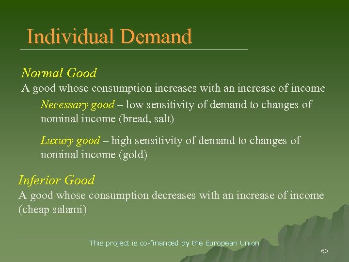 Individual Demand Normal Good A good whose consumption increases with an increase of income