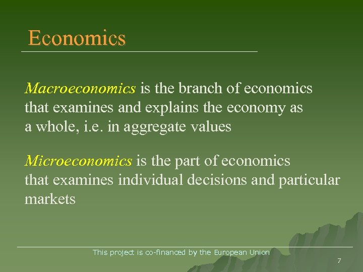 Economics Macroeconomics is the branch of economics that examines and explains the economy as