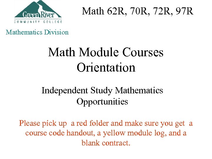 Math 62 R, 70 R, 72 R, 97 R Mathematics Division Math Module Courses