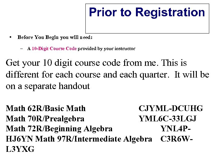 Prior to Registration • Before You Begin you will need: – A 10 -Digit