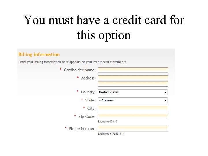 You must have a credit card for this option 