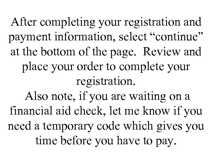 After completing your registration and payment information, select “continue” at the bottom of the