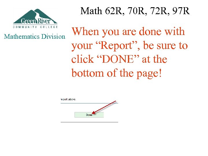Math 62 R, 70 R, 72 R, 97 R Mathematics Division When you are