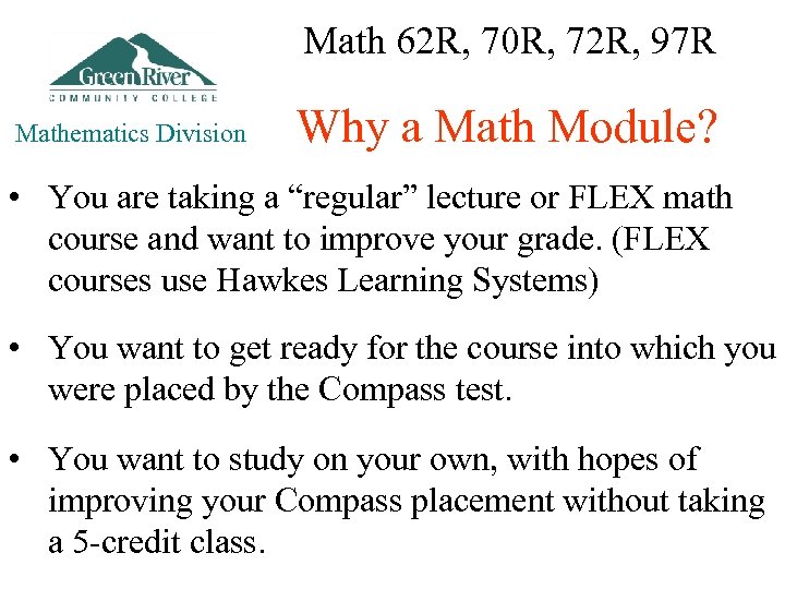 Math 62 R, 70 R, 72 R, 97 R Mathematics Division Why a Math