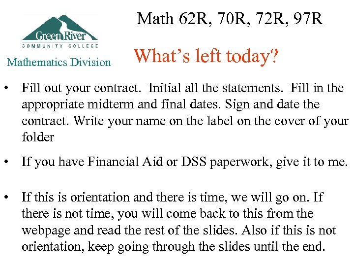 Math 62 R, 70 R, 72 R, 97 R Mathematics Division What’s left today?