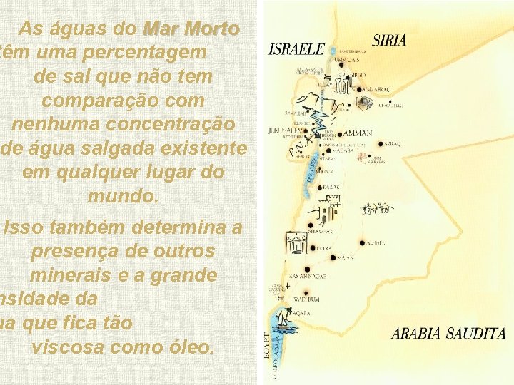 As águas do Mar Morto têm uma percentagem de sal que não tem comparação