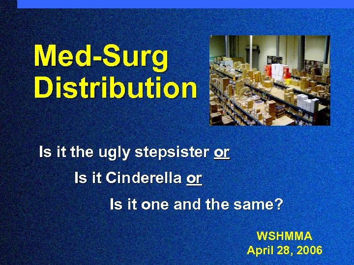 Med-Surg Distribution Is it the ugly stepsister or Is it Cinderella or Is it