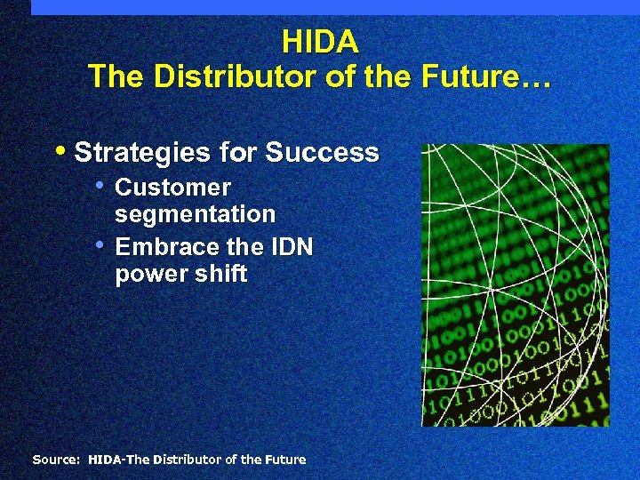 HIDA The Distributor of the Future… • Strategies for Success • Customer • segmentation