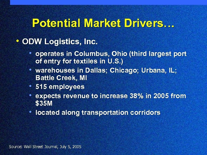 Potential Market Drivers… • ODW Logistics, Inc. • operates in Columbus, Ohio (third largest