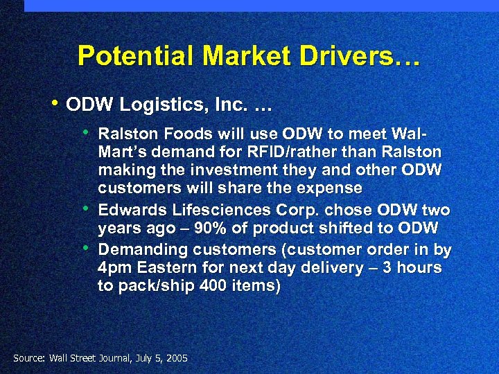 Potential Market Drivers… • ODW Logistics, Inc. … • Ralston Foods will use ODW