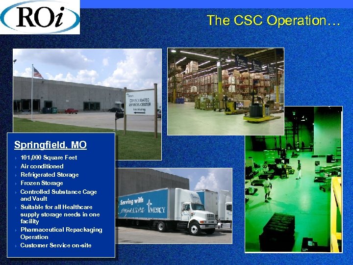 The CSC Operation… Springfield, MO 4 4 4 4 101, 000 Square Feet Air