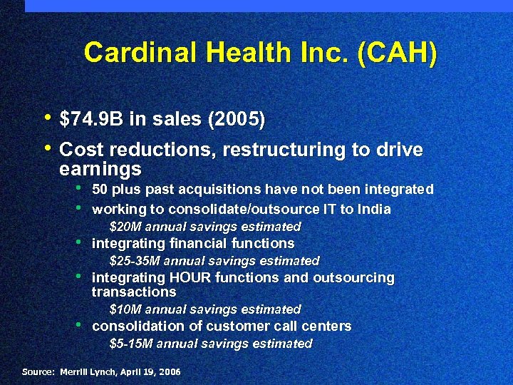 Cardinal Health Inc. (CAH) • $74. 9 B in sales (2005) • Cost reductions,