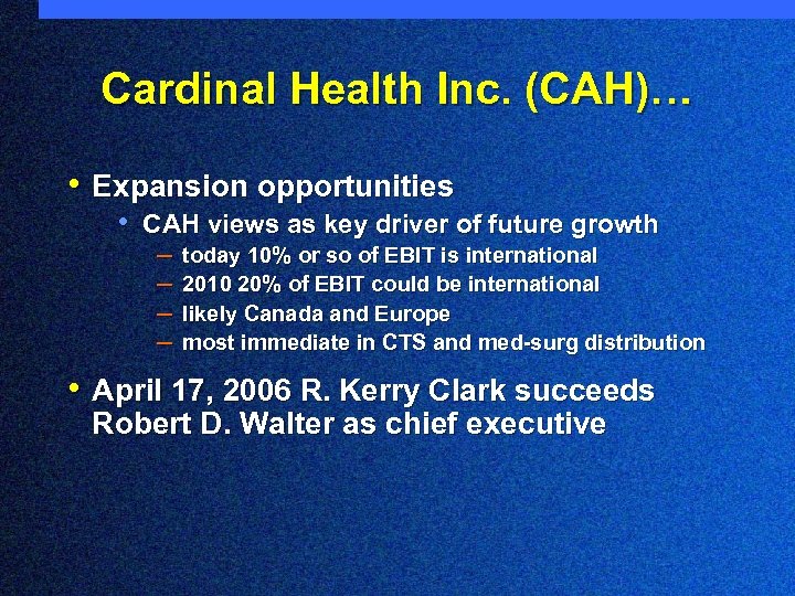 Cardinal Health Inc. (CAH)… • Expansion opportunities • CAH views as key driver of