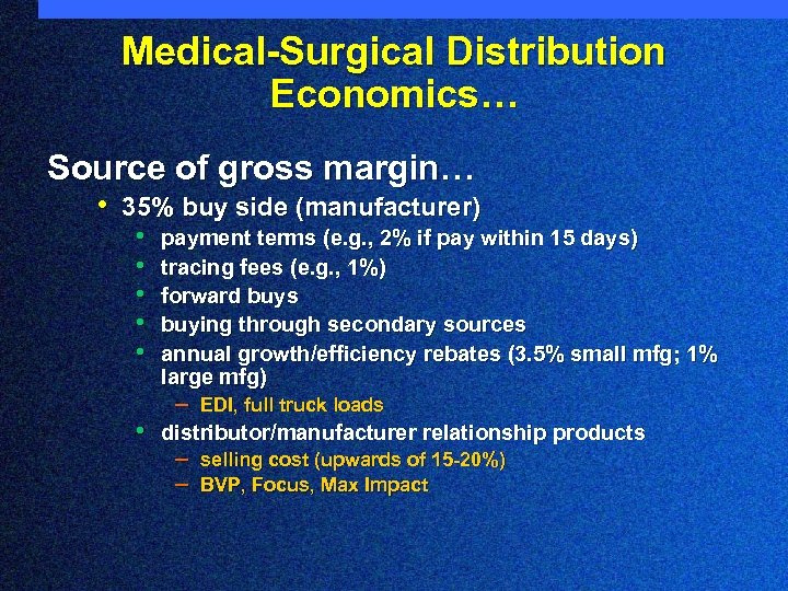 Medical-Surgical Distribution Economics… Source of gross margin… • 35% buy side (manufacturer) • •