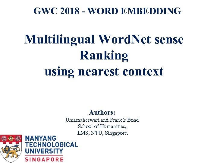 GWC 2018 - WORD EMBEDDING Multilingual Word. Net sense Ranking using nearest context Authors: