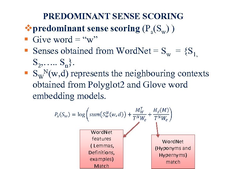 PREDOMINANT SENSE SCORING predominant sense scoring (Ps(Sw) ) Give word = “w” Senses obtained