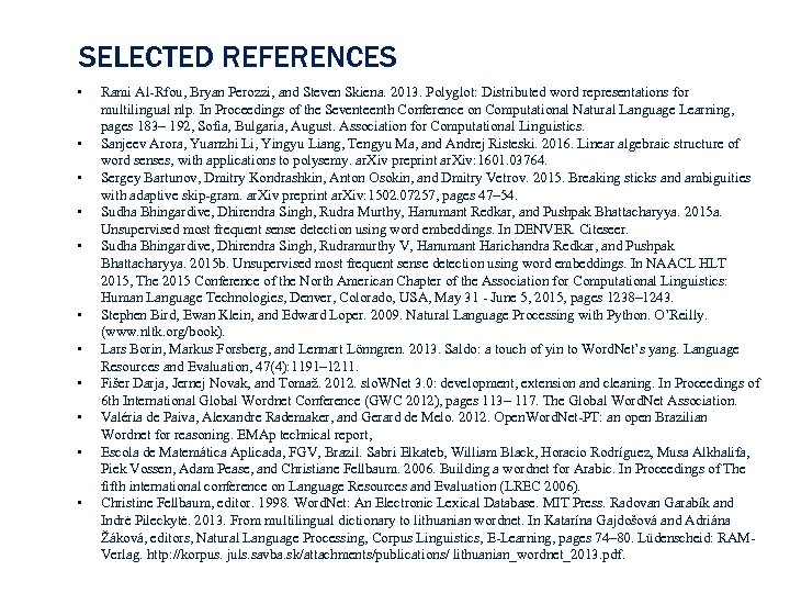 SELECTED REFERENCES • • • Rami Al-Rfou, Bryan Perozzi, and Steven Skiena. 2013. Polyglot: