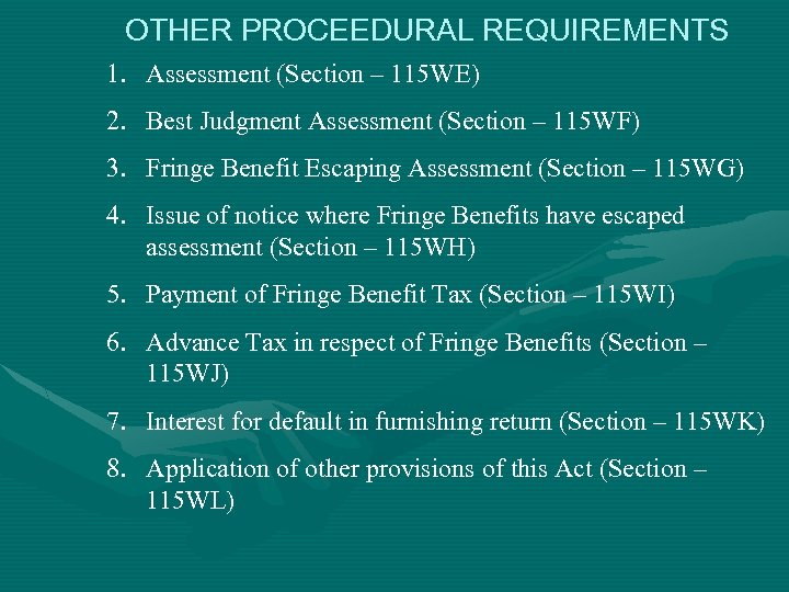 OTHER PROCEEDURAL REQUIREMENTS 1. Assessment (Section – 115 WE) 2. Best Judgment Assessment (Section