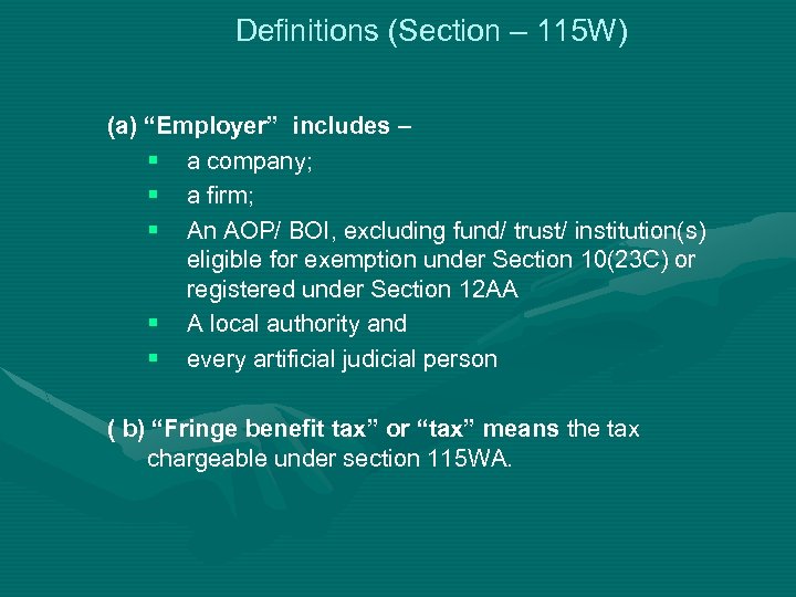 Definitions (Section – 115 W) (a) “Employer” includes – § a company; § a