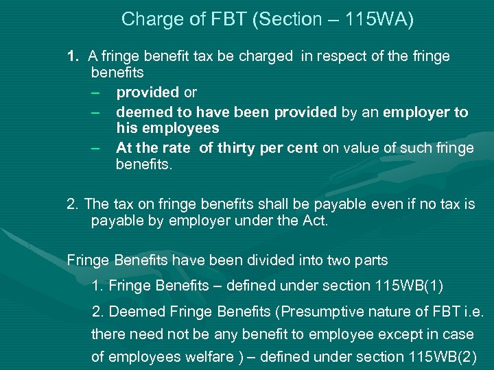 Charge of FBT (Section – 115 WA) 1. A fringe benefit tax be charged