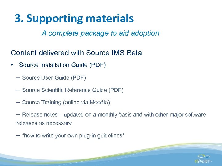 3. Supporting materials A complete package to aid adoption Content delivered with Source IMS