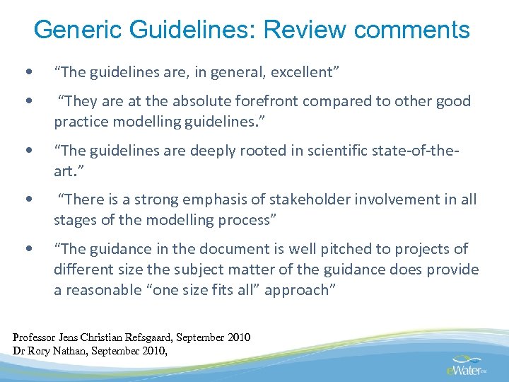 Generic Guidelines: Review comments • “The guidelines are, in general, excellent” • “They are