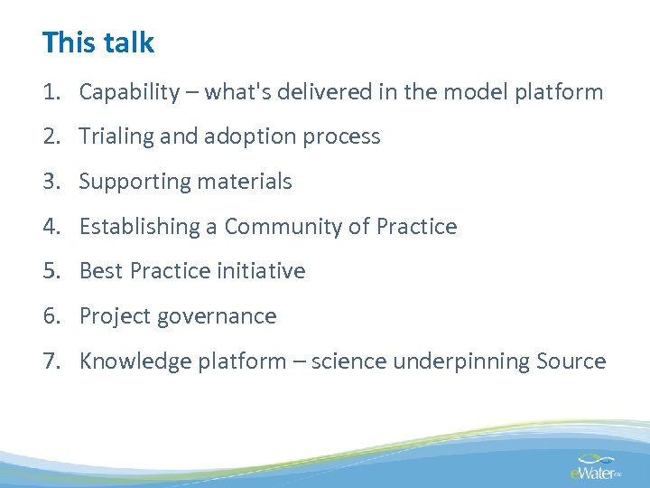 This talk 1. Capability – what's delivered in the model platform 2. Trialing and