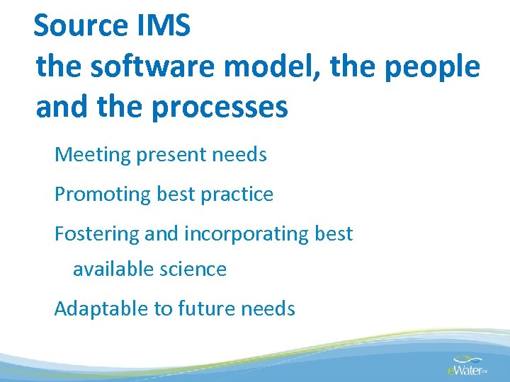 Source IMS the software model, the people and the processes Meeting present needs Promoting