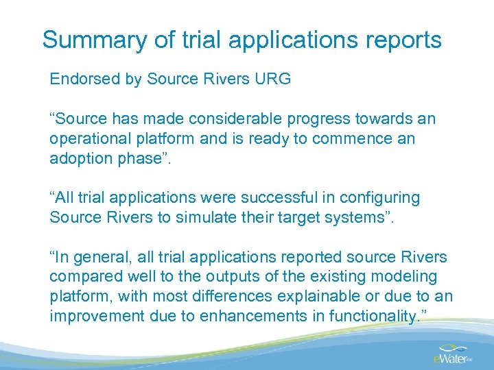 Summary of trial applications reports Endorsed by Source Rivers URG “Source has made considerable