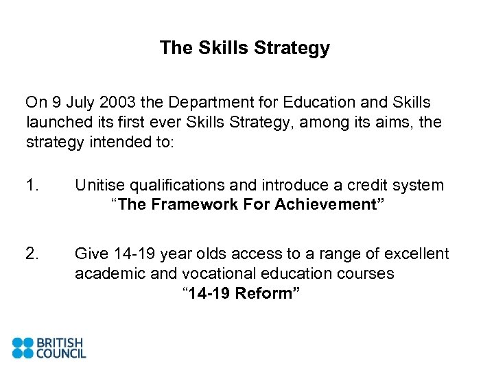 The Skills Strategy On 9 July 2003 the Department for Education and Skills launched