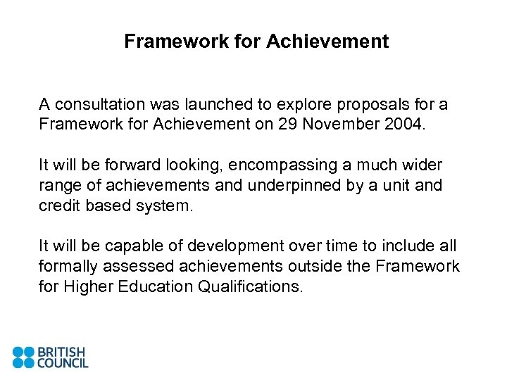 Framework for Achievement A consultation was launched to explore proposals for a Framework for