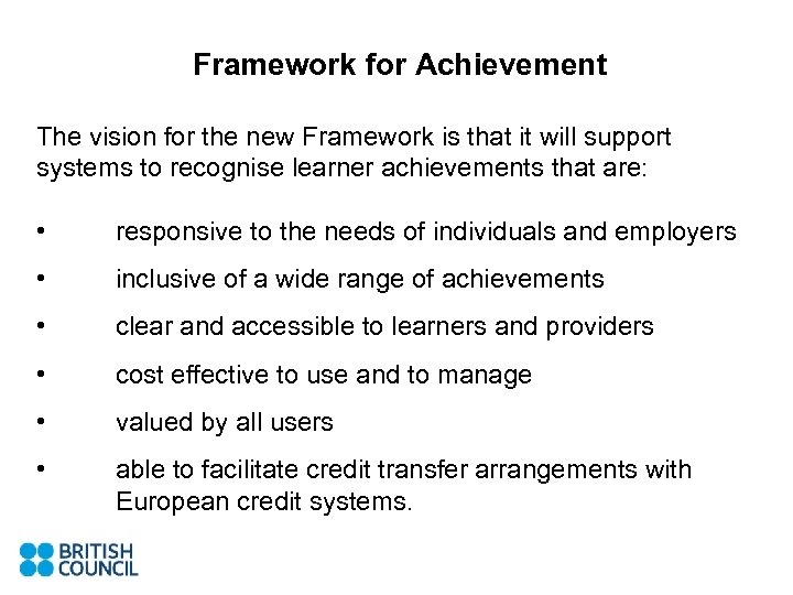 Framework for Achievement The vision for the new Framework is that it will support