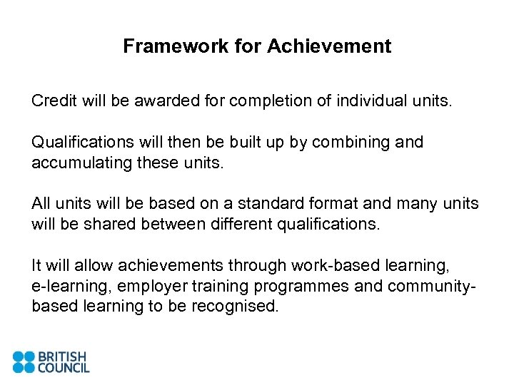 Framework for Achievement Credit will be awarded for completion of individual units. Qualifications will