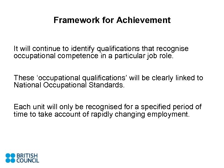 Framework for Achievement It will continue to identify qualifications that recognise occupational competence in