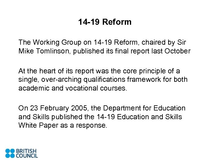 14 -19 Reform The Working Group on 14 -19 Reform, chaired by Sir Mike