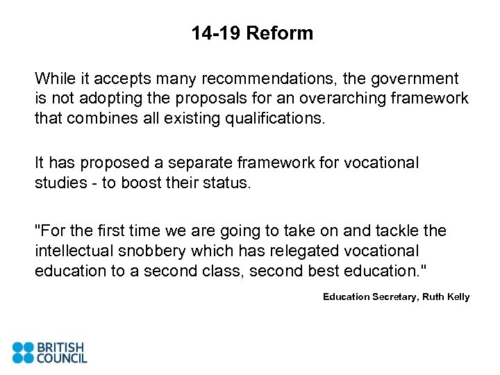 14 -19 Reform While it accepts many recommendations, the government is not adopting the