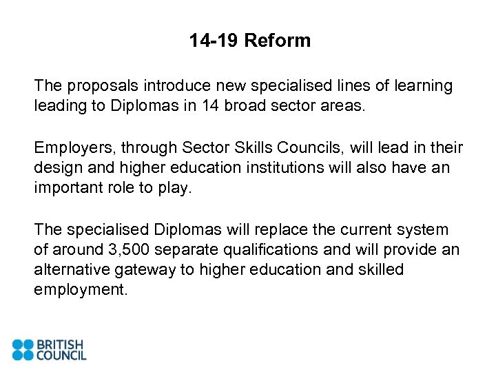 14 -19 Reform The proposals introduce new specialised lines of learning leading to Diplomas