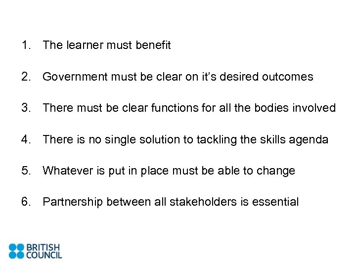 1. The learner must benefit 2. Government must be clear on it’s desired outcomes