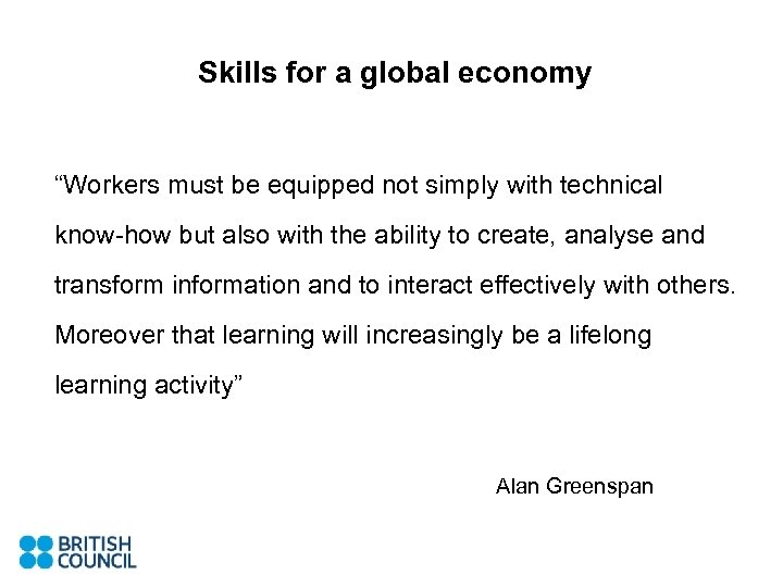 Skills for a global economy “Workers must be equipped not simply with technical know-how