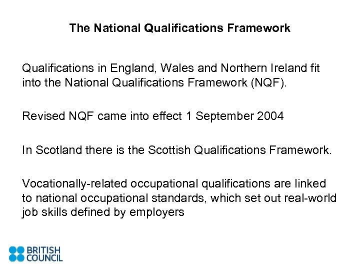 The National Qualifications Framework Qualifications in England, Wales and Northern Ireland fit into the