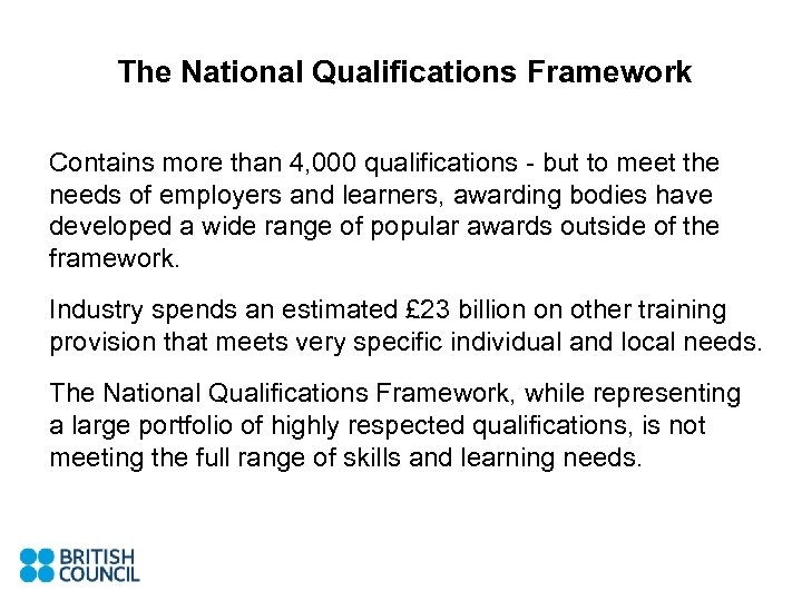 The National Qualifications Framework Contains more than 4, 000 qualifications - but to meet