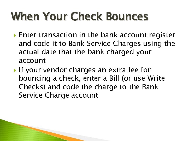 When Your Check Bounces Enter transaction in the bank account register and code it