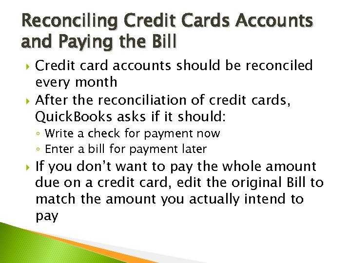 Reconciling Credit Cards Accounts and Paying the Bill Credit card accounts should be reconciled