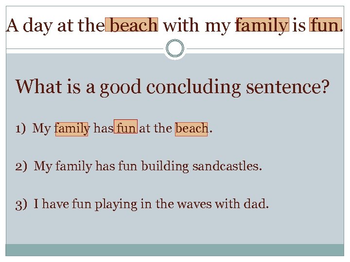 A day at the beach with my family is fun. What is a good