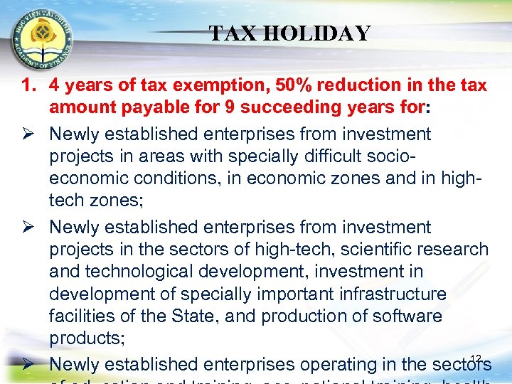TAX HOLIDAY 1. 4 years of tax exemption, 50% reduction in the tax amount