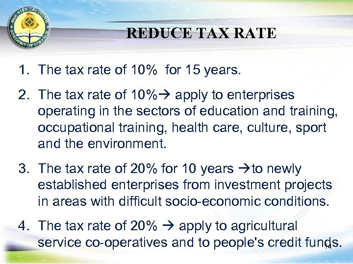 REDUCE TAX RATE 1. The tax rate of 10% for 15 years. 2. The