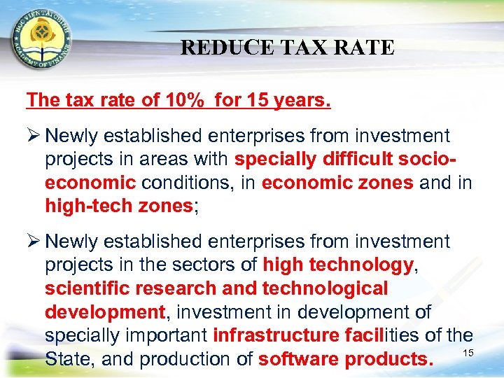 REDUCE TAX RATE The tax rate of 10% for 15 years. Ø Newly established