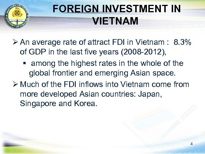  FOREIGN INVESTMENT IN VIETNAM Ø An average rate of attract FDI in Vietnam