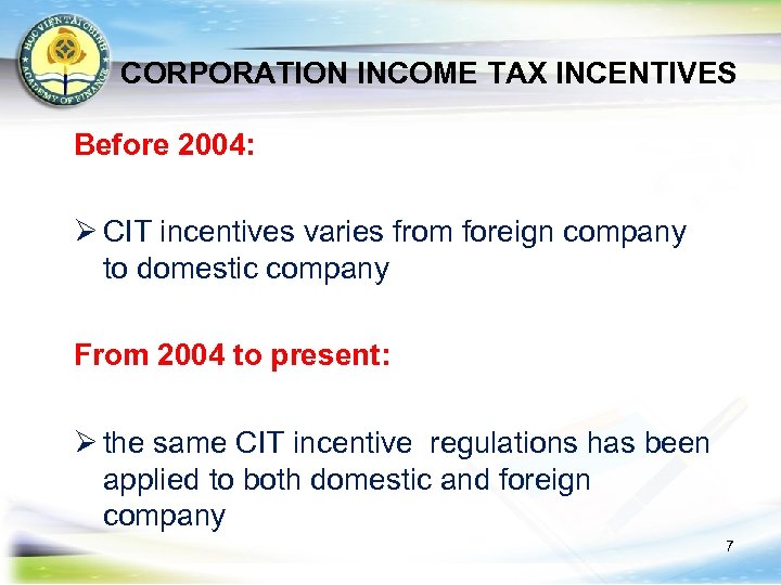 CORPORATION INCOME TAX INCENTIVES Before 2004: Ø CIT incentives varies from foreign company to