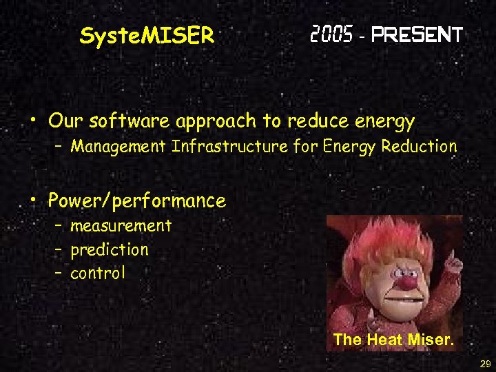 Syste. MISER 2005 - Present • Our software approach to reduce energy – Management